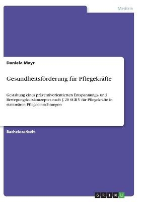 GesundheitsfÃ¶rderung fÃ¼r PflegekrÃ¤fte - Daniela Mayr