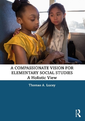 A Compassionate Vision for Elementary Social Studies - Thomas A. Lucey