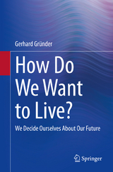 How Do We Want to Live? - Gerhard Gründer