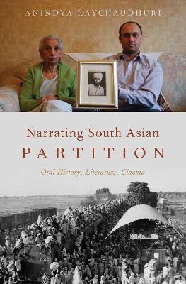 Narrating South Asian Partition - Anindya Raychaudhuri