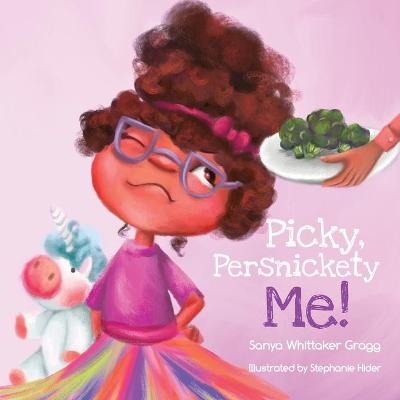 Picky, Persnickety Me! - Sanya Whittaker Gragg