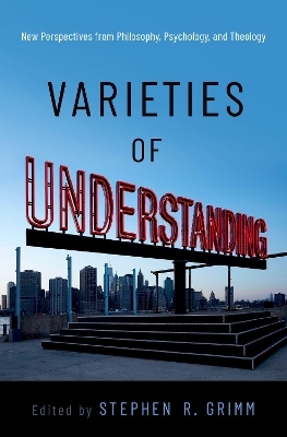 Varieties of Understanding - 