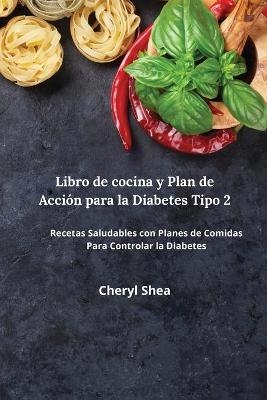 Libro De Cocina Y Plan De Acción Para La Diabetes Tipo 2 - Erin Cheryl Shea Hubbell