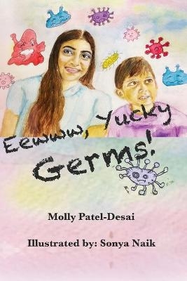 Eeww, Yucky Germs! - Molly Patel-Desai