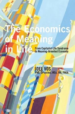 The Economics of Meaning in Life - Joel Vos