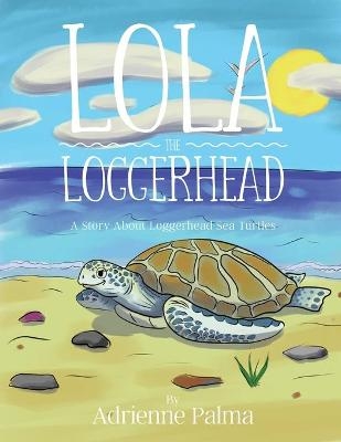 Lola the Loggerhead - Adrienne Palma