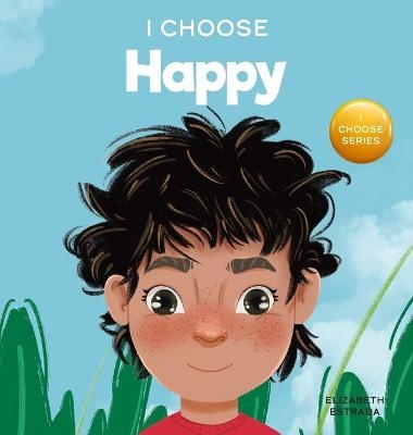 I Choose to Be Happy - Elizabeth Estrada