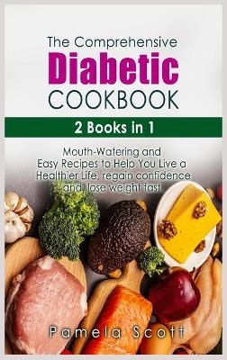The Comprehensive Diabetic Cookbook - Pamela Scott