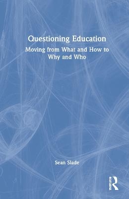 Questioning Education - Sean Slade