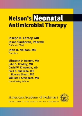 Nelson’s Neonatal Antimicrobial Therapy - Joseph B. Cantey, Jason Sauberan, John D. Nelson, Elizabeth Barnett, John S. Bradley