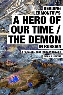 Reading Lermontov's A Hero of Our Time / The Demon in Russian - Mark R Pettus
