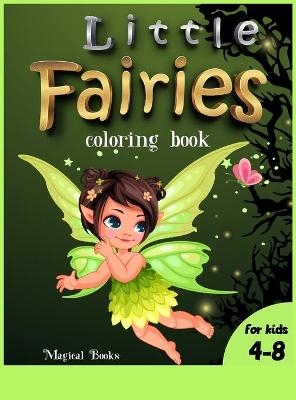 Little Fairies coloring book for kids 4-8 - Magical Books