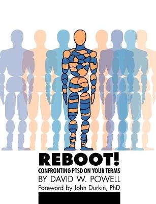 REBOOT! Confronting PTSD on Your Terms - David W. Powell