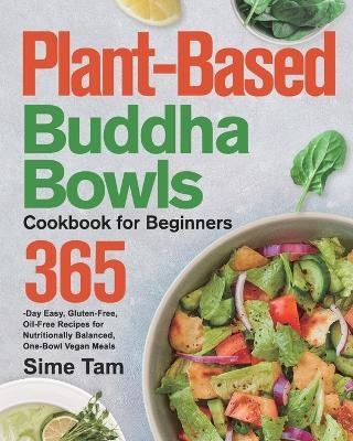 Plant-Based Buddha Bowls Cookbook for Beginners - Sime Tam