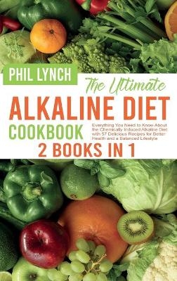 The Ultimate Alkaline Diet Cookbook - Phil Lynch