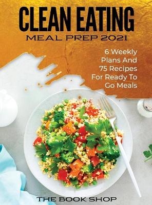 Clean Eating Meal Prep 2021 -  The book shop