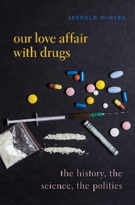 Our Love Affair with Drugs - Jerrold Winter