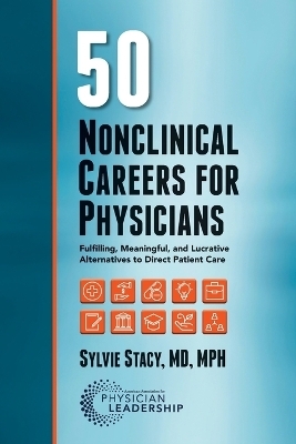 50 Nonclinical Careers for Physicians - Sylvie Stacy