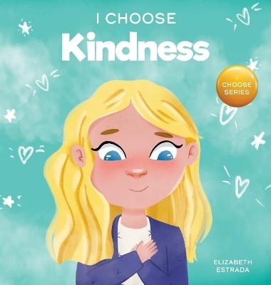 I Choose Kindness - Elizabeth Estrada