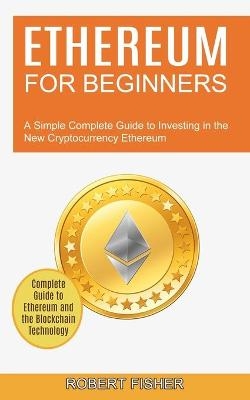 Ethereum for Beginners - Robert Fisher