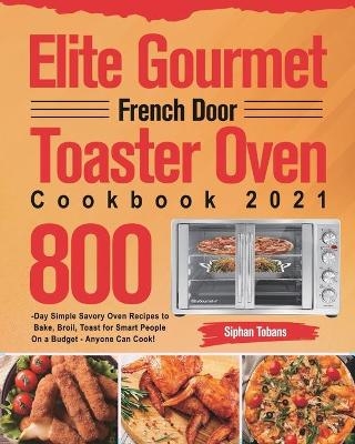 Elite Gourmet French Door Toaster Oven Cookbook 2021 - Siphan Tobans