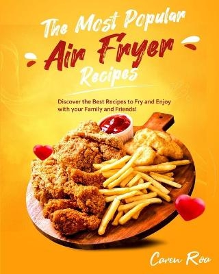 The Most Popular Air Fryer Recipes - Caren Roa