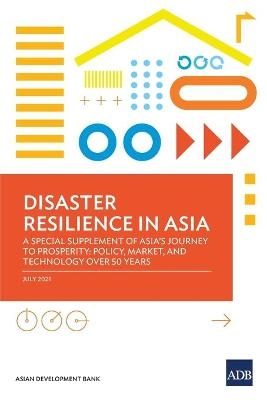 Disaster Resilience in Asia—A Special Supplement of Asia's Journey to Prosperity -  Asian Development Bank