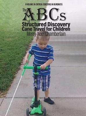 The ABCs of Structured Discovery Cane Travel for Children - Merry-Noel Chamberlain