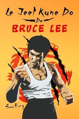 Le Jeet Kune Do de Bruce Lee - Sam Fury