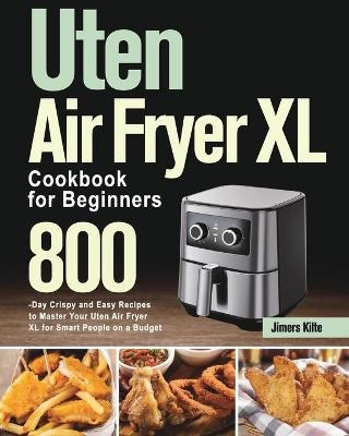 Uten Air Fryer XL Cookbook for Beginners - Jimers Kilte