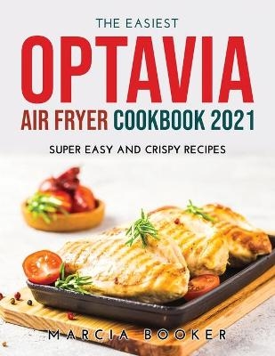 The Easiest OPTAVIA DIET Air fryer Cookbook 2021 - Marcia Booker