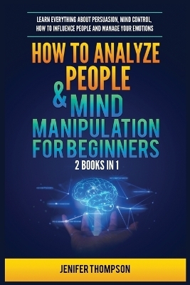 How to Analyze People & Mind Manipulation for Beginners - Jenifer Thompson