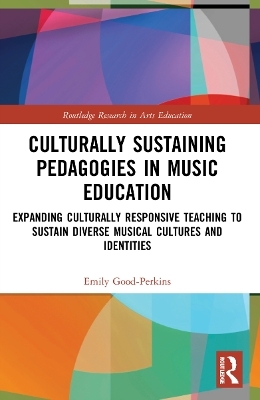 Culturally Sustaining Pedagogies in Music Education - Emily Good-Perkins