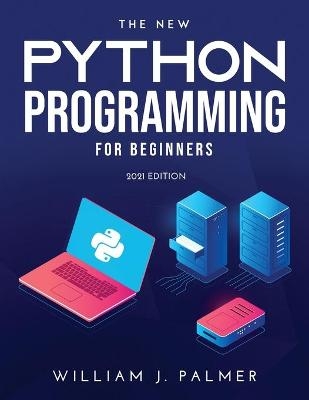 The New Python Programming for Beginners - William J Palmer