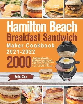 Hamilton Beach Breakfast Sandwich Maker Cookbook 2021-2022 - Suilm Zom