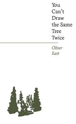 You Can't Draw the Same Tree Twice - Oliver East