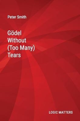 Gödel Without (Too Many) Tears - Peter Smith