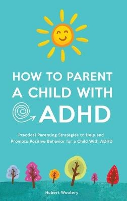 How to Parent a Child With ADHD - Rebecca Solis
