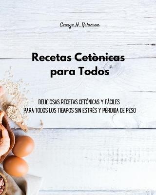 Comidas Cetónicas para Todos - George H Robinson