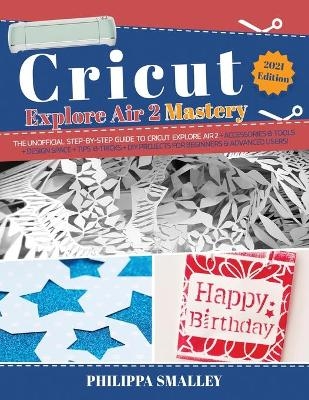 Cricut Explore Air 2 Mastery - Philippa Smalley
