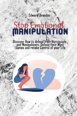Stop Emotional Manipulation - Edward Brandon