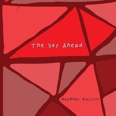 The Sky Ahead - Meaghan Racicot