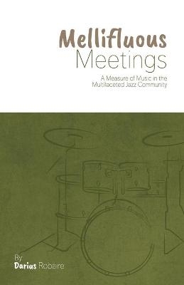 Mellifluous Meetings - Darius Robaire