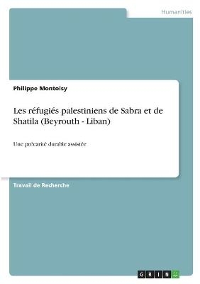 Les rÃ©fugiÃ©s palestiniens de Sabra et de Shatila (Beyrouth - Liban) - Philippe Montoisy