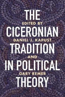 The Ciceronian Tradition in Political Theory - 