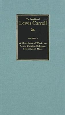 The Complete Pamphlets of Lewis Carroll Volume 6 - Lewis Carroll, Lewis Carroll Society Of North America