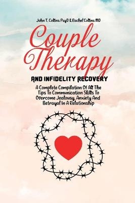 Couple Therapy And Infidelity Recovery -  John T Collins Psyd,  Rachel Collins MD