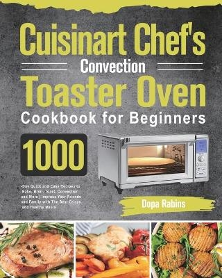 Cuisinart Chef's Convection Toaster Oven Cookbook for Beginners - Dopa Rabins