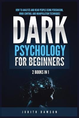 Dark Psychology for Beginners - Judith Dawson