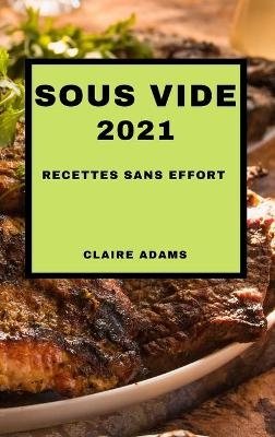 Sous Vide 2021 French Edition - Claire Adams